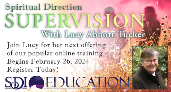 Spiritual Direction Supervision with Lucy Abbott Tucker - Spring 2024 (Self-Paced)