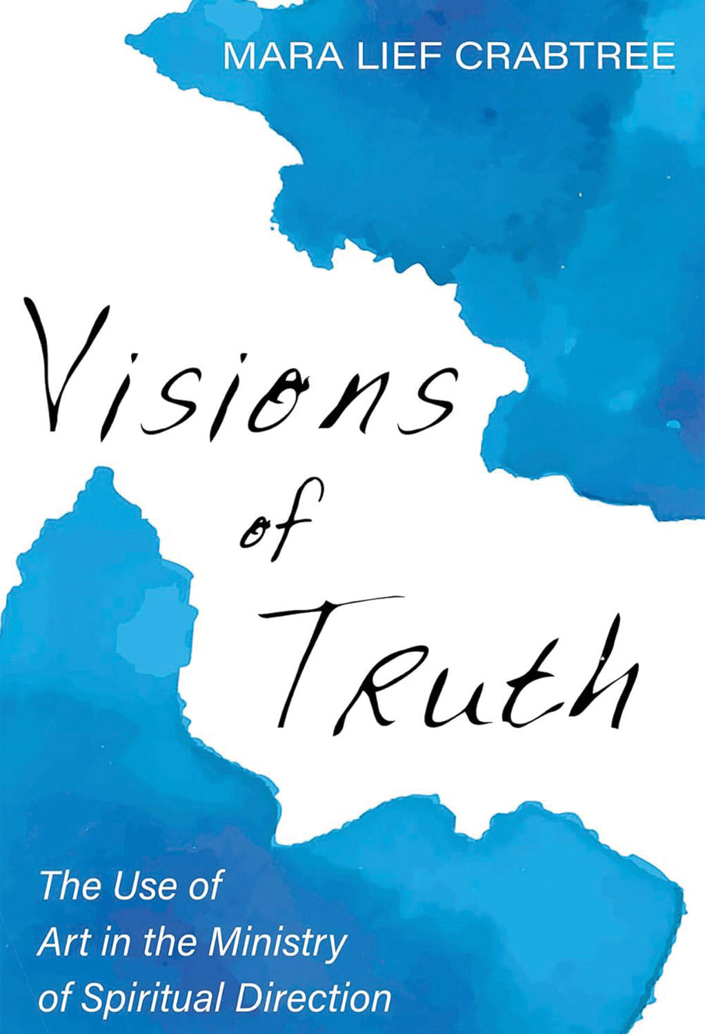 Visions Of Truth: The Use Of Art In The Ministry Of Spiritual Direction 