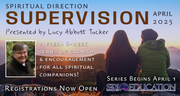 Spiritual Direction Supervision with Lucy Abbott Tucker - Spring 2025